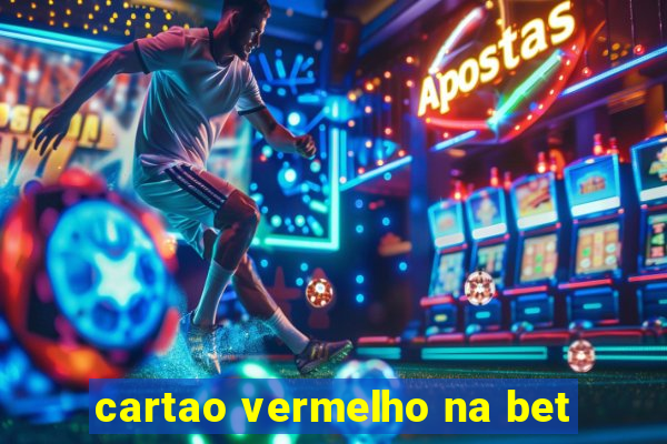 cartao vermelho na bet